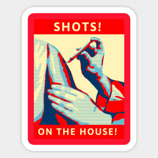 SHOTS! On The House! Sticker